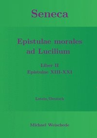 bokomslag Seneca - Epistulae morales ad Lucilium - Liber II Epistulae XIII-XXI