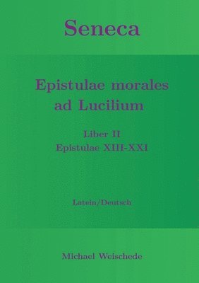 bokomslag Seneca - Epistulae morales ad Lucilium - Liber II Epistulae XIII-XXI