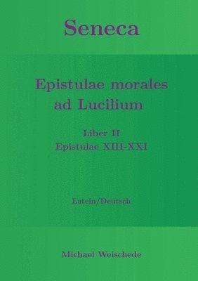 Seneca - Epistulae morales ad Lucilium - Liber II Epistulae XIII-XXI