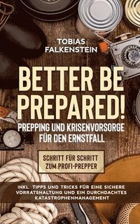 bokomslag Better be prepared! - Prepping und Krisenvorsorge fr den Ernstfall