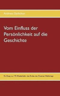 bokomslag Vom Einfluss der Persnlichkeit auf die Geschichte