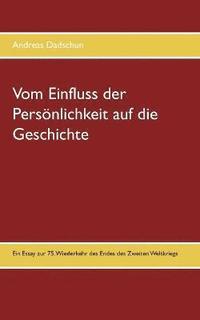 bokomslag Vom Einfluss der Persönlichkeit auf die Geschichte