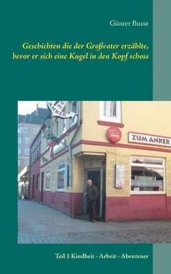 bokomslag Geschichten die der Grovater erzhlte, bevor er sich eine Kugel in den Kopf schoss