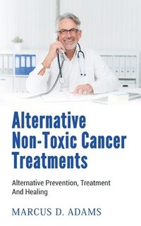 bokomslag Alternative Non-Toxic Cancer Treatments