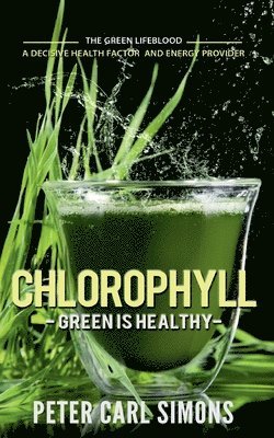 Chlorophyll - Green is Healthy 1