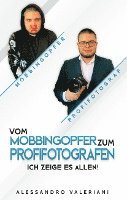 Vom Mobbingopfer zum Profifotografen 1