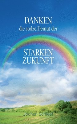 bokomslag Danken, die stolze Demut der starken Zukunft