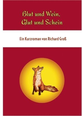 Richard Groß - Blut und Wein, Glut und Schein, Häftad