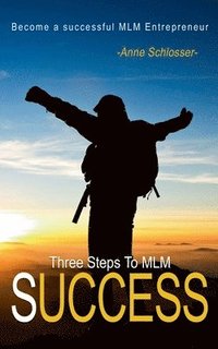 bokomslag The Three Steps To MLM Success