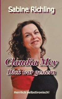 bokomslag Claudia Mey - Dick war gestern