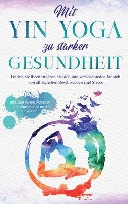 Mit Yin Yoga zu starker Gesundheit 1