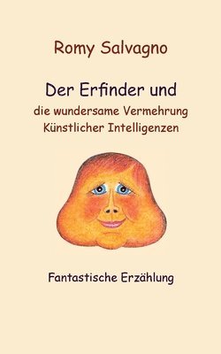 bokomslag Der Erfinder und die wundersame Vermehrung Knstlicher Intelligenzen