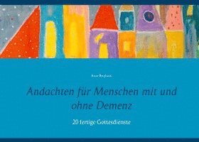 Andachten für Menschen mit und ohne Demenz 1