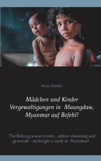 bokomslag Mdchen und Kinder Vergewaltigungen in Maungdaw, Myanmar auf Befehl!