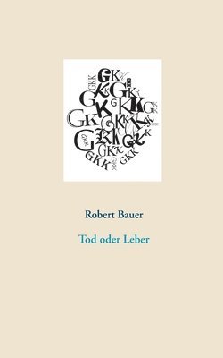 Robert Bauer - Tod oder Leber, Häftad