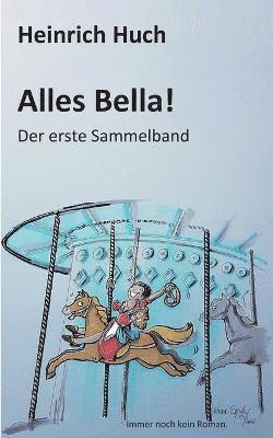 Heinrich Huch - Alles Bella!, Häftad