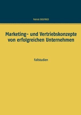 Patrick Siegfried - Marketing- und Vertriebskonzepte von erfolgreichen Unternehmen, Häftad