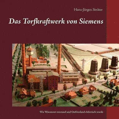 Das Torfkraftwerk von Siemens 1