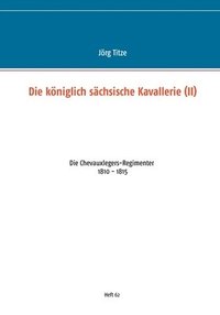 bokomslag Die kniglich schsische Kavallerie (II)