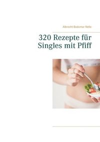 bokomslag 320 Rezepte fr Singles mit Pfiff
