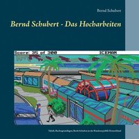 bokomslag Bernd Schubert - Das Hocharbeiten