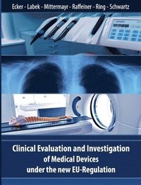 bokomslag Clinical Evaluation and Investigation of Medical Devices under the new EU-Regulation
