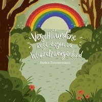 bokomslag Der verschwundene Regenbogen im Wurzelzwergenland