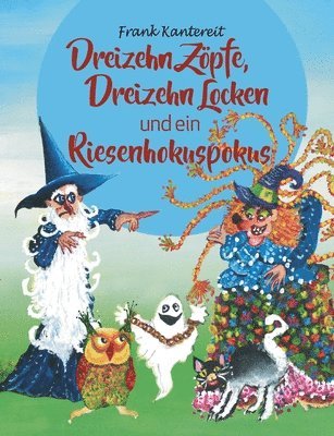 Frank Kantereit - Dreizehn Zöpfe, Dreizehn Locken und ein Riesenhokuspokus, Häftad