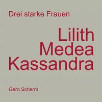 bokomslag Drei starke Frauen - Lilith Medea Kassandra