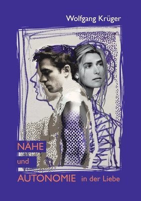 Wolfgang Krüger - Nähe und Autonomie in der Liebe, Häftad