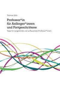 bokomslag Professor*in für Anfänger*innen und Fortgeschrittene