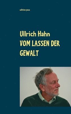 Ullrich Hahn, Annette Nauerth, Thomas Nauerth - Vom Lassen der Gewalt, Häftad