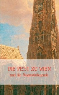 bokomslag Die Pest zu Wien und die Augustinlegende