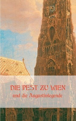 Die Pest zu Wien und die Augustinlegende 1