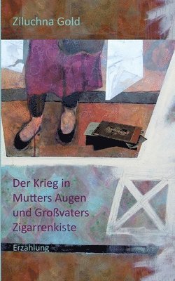 bokomslag Der Krieg in Mutters Augen und Grovaters Zigarrenkiste