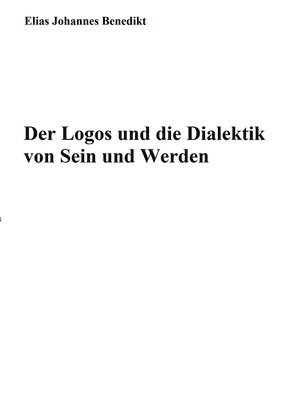 bokomslag Logos und die Dialektik von Sein und Werden