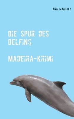 bokomslag Die Spur des Delfins