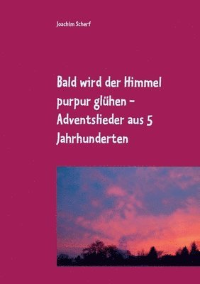 Joachim Scherf - Bald wird der Himmel purpur glühen, Häftad