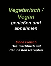 bokomslag Vegetarisch / Vegan genieen und abnehmen