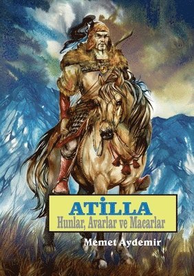 Atilla Hunlar, Avarlar ve Macarlar 1