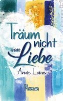 Träum nicht von Liebe 1