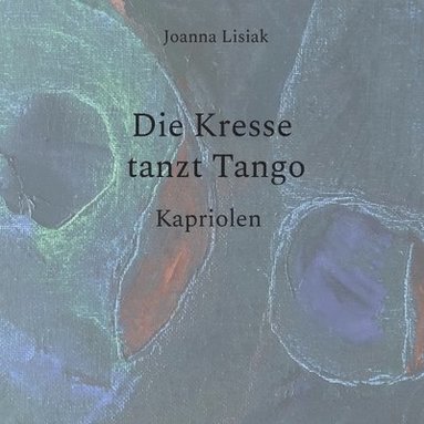 bokomslag Die Kresse tanzt Tango