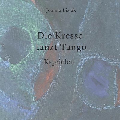 Joanna Lisiak - Kresse tanzt Tango, Häftad