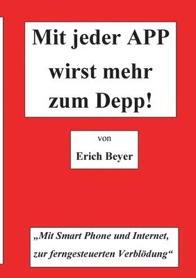 Mit jeder APP wirst mehr zum Depp 1