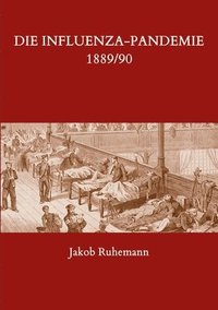 bokomslag Die Influenza-Pandemie 1889/90, nebst einer Chronologie fruherer Grippe-Epidemien