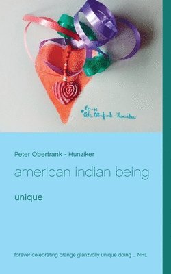 Peter Oberfrank - Hunziker, Peter Oberfrank -. Hunziker - american indian being, Häftad