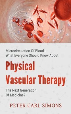 Physical Vascular Therapy - The Next Generation Of Medicine? 1