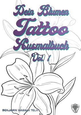 Dein Blumen Tattoo Ausmalbuch Vol.1 1
