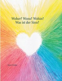 bokomslag Woher? Wozu? Wohin? - Was ist der Sinn?