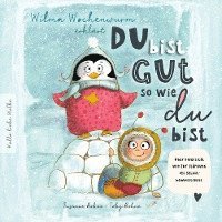 bokomslag Wilma Wochenwurm erklärt: Du bist gut, so wie du bist! Ein Mitmach-Buch für Kinder in Kita und Grundschule.